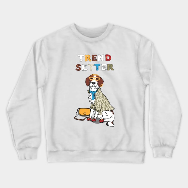 Trend Setter (The Final Boss of Setter Dog Breeds) Crewneck Sweatshirt by StrayCat